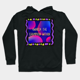 Awaken the champion within. Hoodie